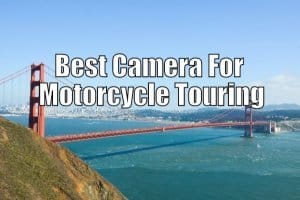 Best Camera for Motorcycle Touring: Record the Action
